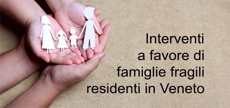 Programma di interventi a favore delle famiglie fragili residenti in Veneto D.G.R. n.1462 del 25 ottobre 2021